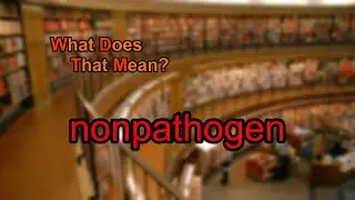 What does nonpathogen mean?