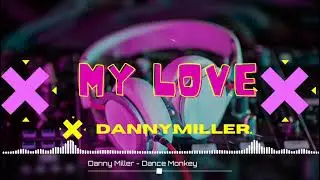 Danny Miller - Dance Monkey (My Love)