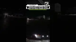 Greenland's capital Nuuk sees city-wide power outage due to accident