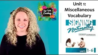 Signing Naturally Plus! Unit 1: Miscellaneous Vocabulary