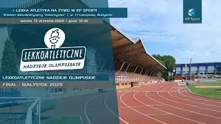 Lekkoatletyczne Nadzieje Olimpijskie - FINAŁ / 🔴LIVE / Białystok [13.09.2025]