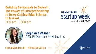 Building Backwards to Biotech: The Power of Entrepreneurship to Drive Cutting Edge Science to Market