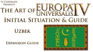 Europa Universalis IV Initial Situation & Guide of Uzbek [Expansion Guide]