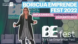 IMPULSANDO EL EMPRENDIMIENTO EN PUERTO RICO | SERIOUSLYCREATIVE @ BORICUA EMPRENDE FEST 2022