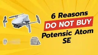 НЕ ПОКУПАЙТЕ Potensic Atom SE, НЕ ПОСМОТРЕВ ЭТОТ ВИДЕО! (6 причин)