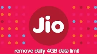 How to remove daily 4GB data limit on Reliance Jio!