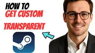 How to Get a Custom Transparent Steam Profile (2025 Easy Guide)