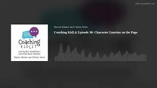 Coaching KidLit Episode 30: Character Emotion on the Page