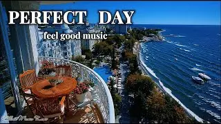 Perfect Day ☀️ Chill Lounge Playlist | Positive Energy & Happy Vibes All Day