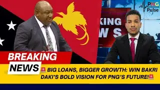 Big Loans, Bigger Growth Win Bakri Daki&rsquo;s Bold Vision for PNG&rsquo;s Future
