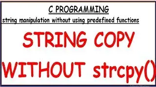 COPY STRING WITHOUT USING PREDEFINED FUNCTION IN C