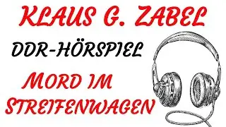 DDR KRIMI Hörspiel - Klaus G. Zabel - MORD IM STREIFENWAGEN (1988)