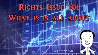 Rights Issue 101 - What is is all about?