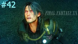 The Final Boss Battle?! Final Fantasy XV #42