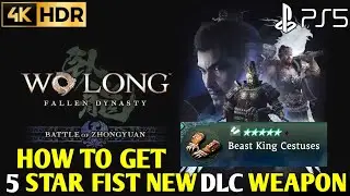 How to Get 5 Star Fist Wo Long DLC Weapons | Wo Long DLC Claw | Beast King Cestuses Wo Long DLC Fist