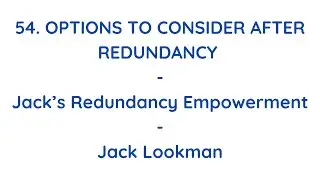 54 Options To Consider After Redundancy. Jack&rsquo;s Redundancy Empowerment. Empowering Redundant Workers