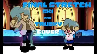 Final Stretch - Ski & Trusky cover | FNF Cover
