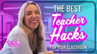 The Best Teacher Hacks For Your Classroom