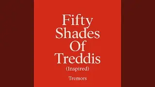 Fifty Shades of Treddis (Inspired)