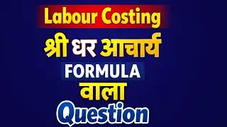 Labour Costing Shri Dhar Acharya Formula Walah Question