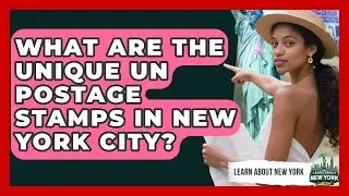 What Are The Unique UN Postage Stamps In New York City? - Learn About New York