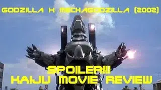 GODZILLA AGAINST MECHAGODZILLA / KIRYU (2002) - SPOILER KAIJU MOVIE REVIEW