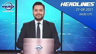 Indus News Headlines | 04:00 UTC | 21st August 2021