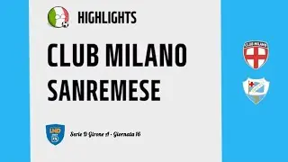 [HIGHLIGHTS] Serie D Girone A 25/26 - Day 16 - Club Milano - Sanremese 