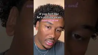 If You Feel Like He's Pulling Away Try This