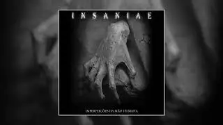 Insaniae - Imperfei&ccedil;&otilde;es Da M&atilde;o Humana (Full Album 2010)