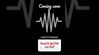 Coming soon abonează-te la canalul Leo HuF urmează ceva bombă.