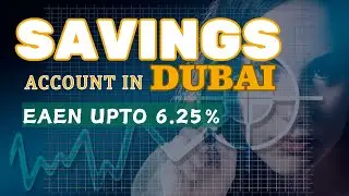 5 BEST Savings Accounts in Dubai | Earn Up to 6.25% Per Year