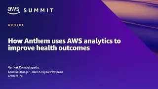 AWS Summit ATL 2022 - How Anthem uses AWS analytics to improve health outcomes (ADH201)