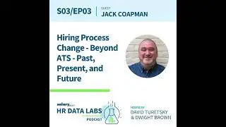 Jack Coapman - Hiring Process Change - Beyond ATS - Past, Present, & Future&nbsp;