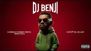 8 DJ BENJI X TAMIRAT DESTA   SEWU HULU