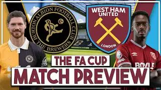 Burton Albion v West Ham Utd Preview | 'I want to take this tie seriously and win!' | FA Cup