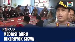 Mediasi Guru Dikeroyok Siswa | Fokus