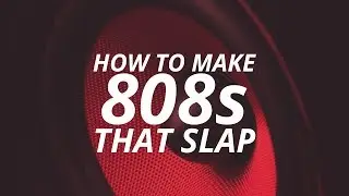 HOW TO MAKE 808S THAT SLAP