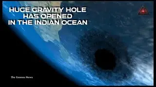 Giant Mysterious &lsquo;Gravity Hole&rsquo; Anomaly In The Indian Ocean Discovered@TheCosmosNews