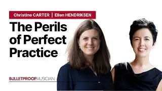 Christine Carter & Ellen Hendriksen: The Perils of &ldquo;Perfect Practice&rdquo;