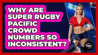 Why Are Super Rugby Pacific Crowd Numbers So Inconsistent? - The Rugby Pros