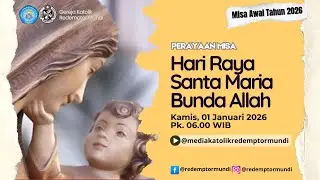 Perayaan Misa | Awal Tahun 2026 (Hari Raya Santa Maria Bunda Allah | 01 Januari 2026 | 06.00 WIB
