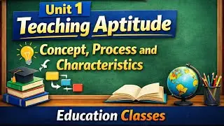 Teaching Aptitude | Concept | Process and Characteristics | For all teaching exam