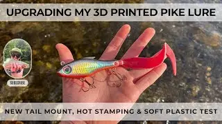 Upgrading My 3D Printed Pike Lure | New Tail Mount, Hot Stamping & Soft Plastic Test
