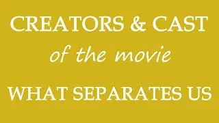 What Separates Us (2017) Motion Picture Cast Info