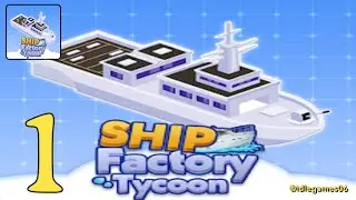 Ship Factory Tycoon - Gameplay Mobile Game Walkthrough Android Ios Gaming Part 1