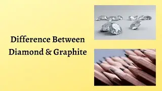 Difference Between Diamond and Graphite | A Tale of Two Carbon Structures: Diamonds and Graphite