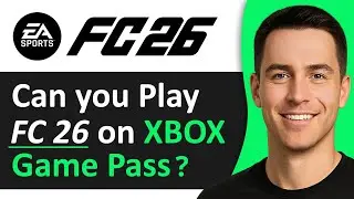 Могу ли я играть в EA Sports FC 26 через Xbox Game Pass (полное руководство)