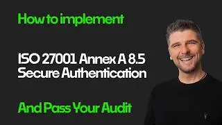ISO 27001 Annex A 8.5 - Secure Authentication Explained