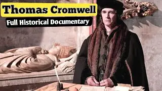 Thomas Cromwell |  Power, Politics, and Betrayal in Tudor England | Full Historical Documentary